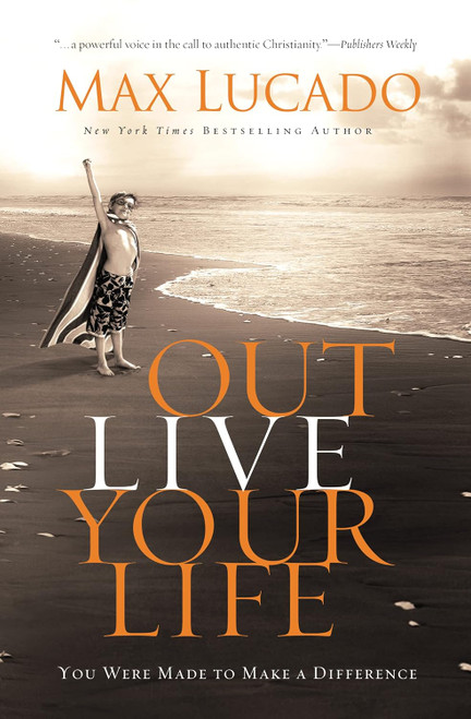 Outlive Your Life: You Were Made to Make A Difference