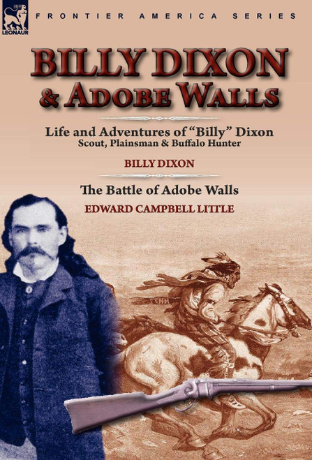 Billy Dixon & Adobe Walls: Scout Plainsman & Buffalo Hunter