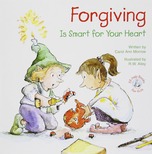 Forgiving: Is Smart for Your Heart (Elf-Help Books for Kids)