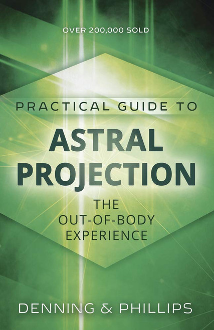 The Llewellyn Practical Guide to Astral Projection: The Out-of -Body
