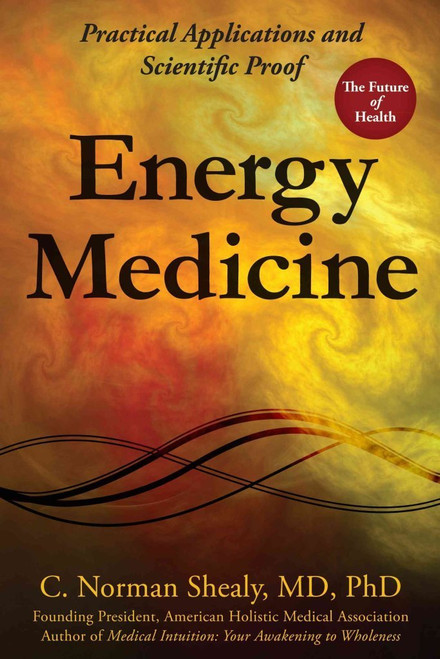 Energy Medicine: Practical Applications and Scientific Proof