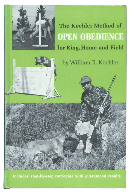 The Koehler Method of Open Obedience for Ring Home and Field