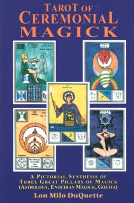 Tarot of Ceremonial Magick: A Pictorial Synthesis of Three Great