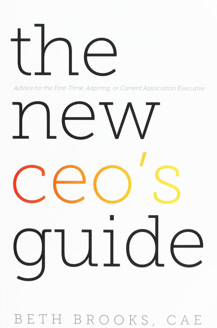 The New CEO's Guide: Advice for the First-time Aspiring or Current