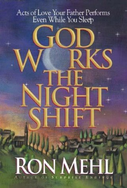 God Works the Night Shift: Acts of Love Your Father Performs Even
