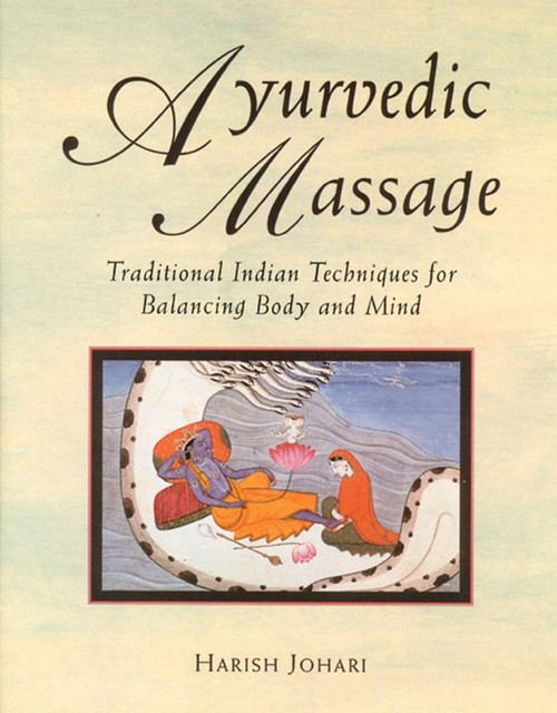 Ayurvedic Massage: Traditional Indian Techniques for Balancing Body