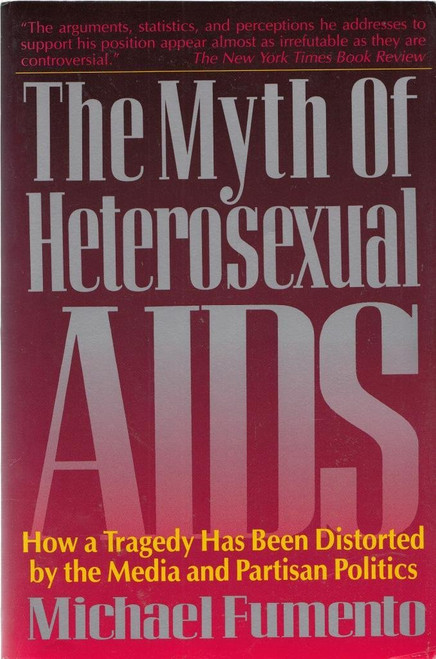 The Myth of Heterosexual AIDS: How a Tragedy Has Been Distorted by