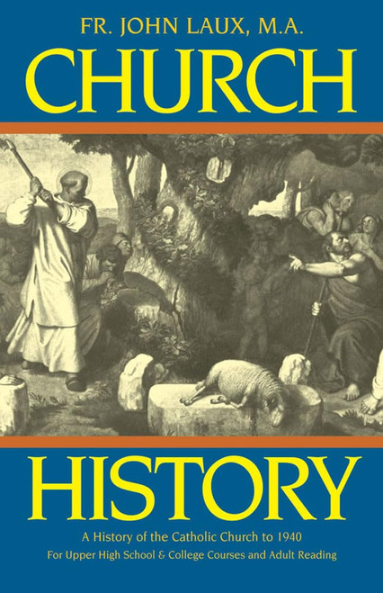 Church History: A Complete History of the Catholic Church to the