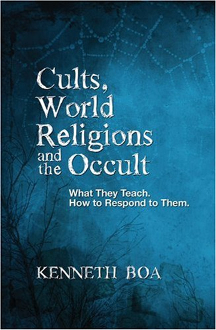 Cults World Religions and the Occult: What They Teach How to Respond
