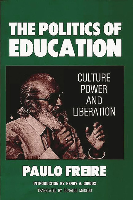 The Politics of Education: Culture Power and Liberation