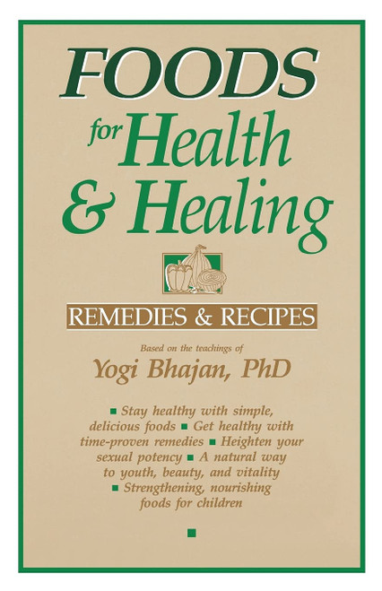 Foods for Health and Healing: Remedies and Recipes: Based on the