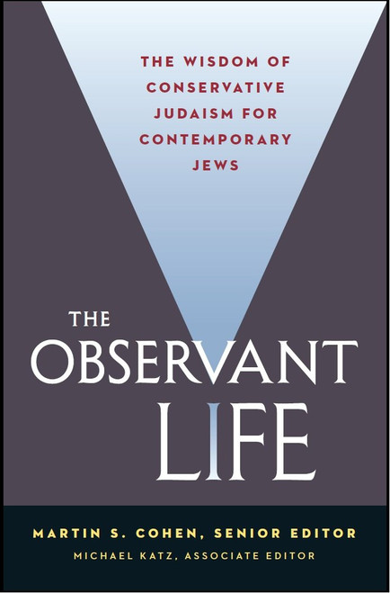 The Observant Life: The Wisdom of Conservative Judaism for