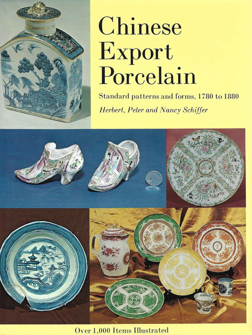 Chinese Export Porcelain Standard Patterns and Forms 1780-1880