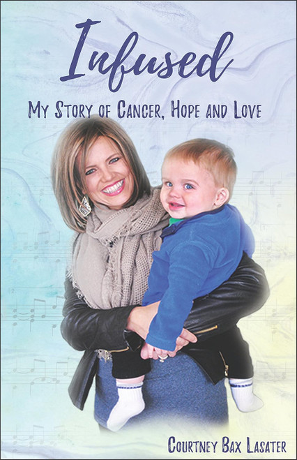 Infused: My Story of Cancer Hope and Love