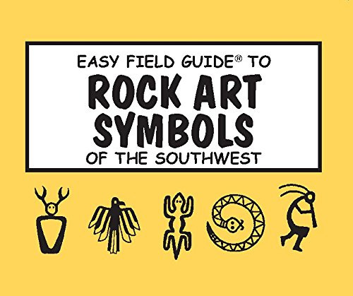 Easy Field Guide to Rock Art Symbols of the Southwest
