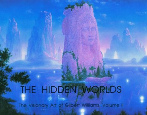 The Hidden Worlds: The Visionary Art of Gilbert Williams Vol. 2