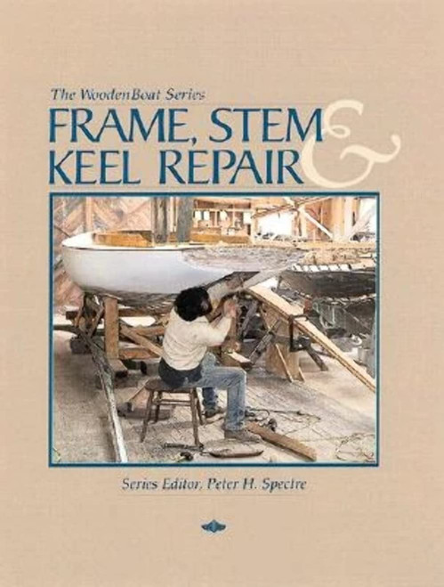 Frame Stem & Keel Repair (The Woodenboat Series)