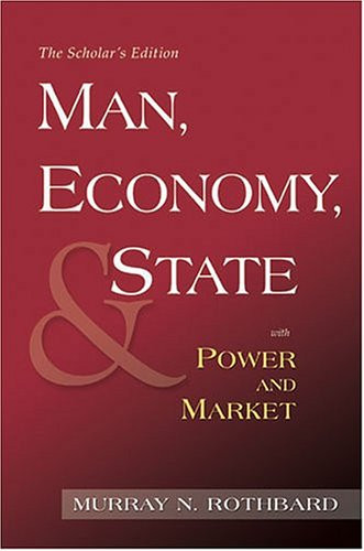 Man Economy and State with Power and Market Scholar's Edition