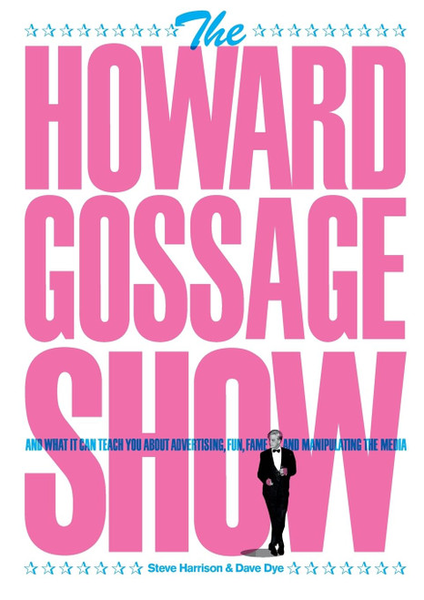 The Howard Gossage Show: And what it can teach you about advertising