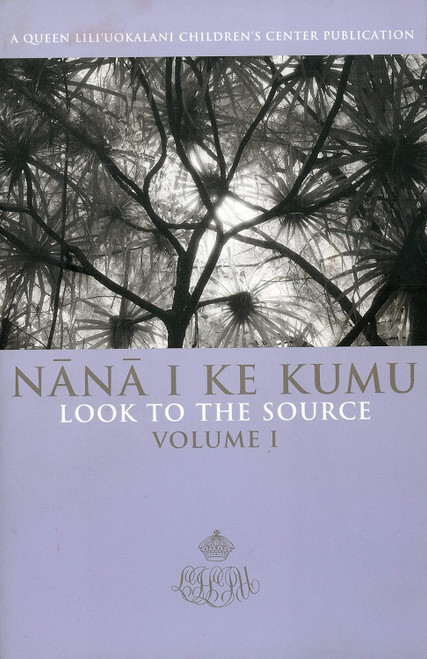 Nana I Ke Kumu (Look to the Source) volume I