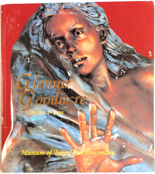 Glenna Goodacre: The First 25 Years: A Retrospective Exhibition of