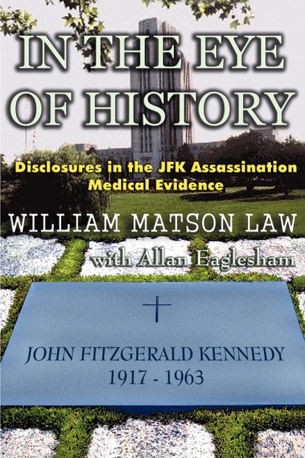 In The Eye Of History; Disclosures in the JFK assassination medical