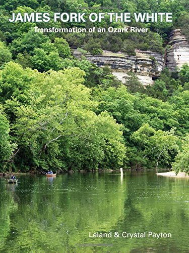 James Fork Of The White: Transformation Of An Ozark River