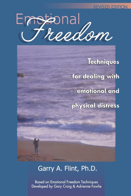 Emotional Freedom: Techniques for Dealing with Emotional and Physical