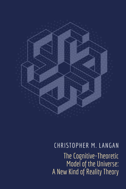 The Cognitive-Theoretic Model of the Universe: A New Kind of Reality