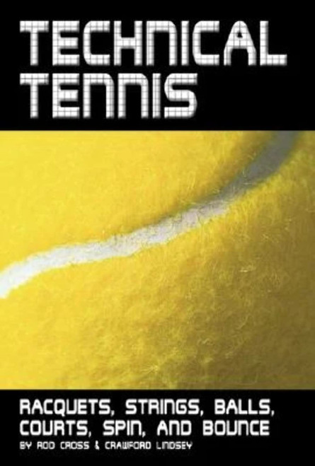Technical Tennis: Racquets Strings Balls Courts Spin and Bounce