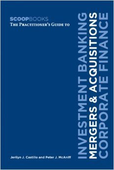 The Practitioner's Guide to Investment Banking Mergers & Acquisitions