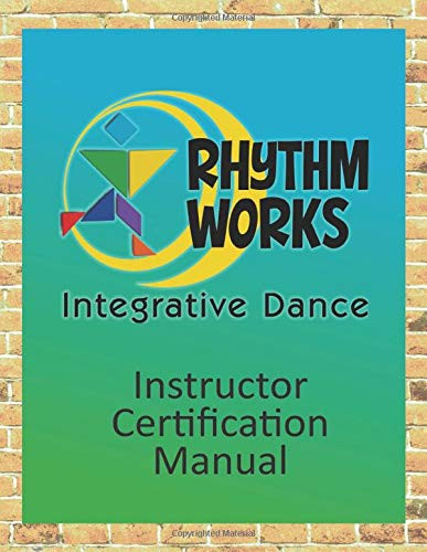 Rhythm Works Integrative Dance Instructor Certification Manual