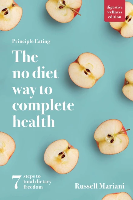 Principle Eating: The No Diet Way to Complete Health