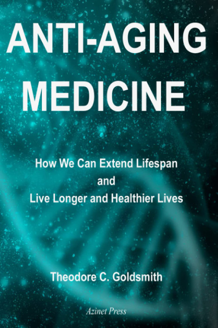 Anti-Aging Medicine: How We Can Extend Lifespan and Live Longer and