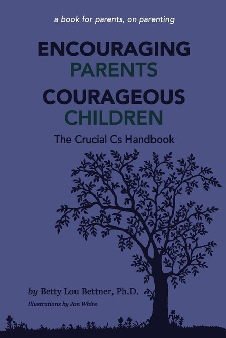 Encouraging Parents Courageous Children: The Crucial Cs Handbook