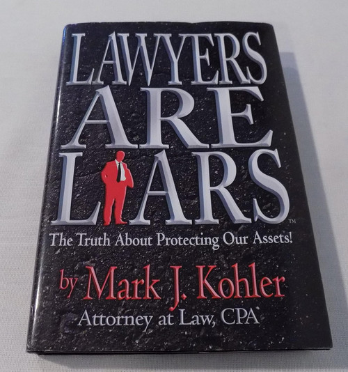 Lawyers Are Liars: The Truth About Protecting Our Assets
