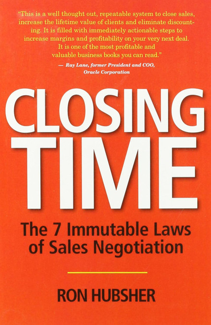 Closing Time The 7 immutable Laws of Sales Negotiation by Ron Hubsher