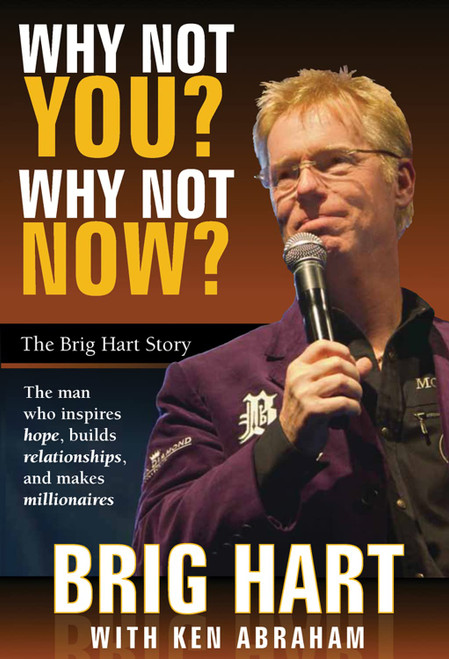 Why Not You Why Not Now: The Brig Hart Story