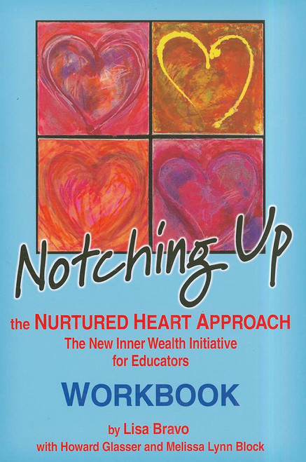 Notching Up Workbook: The Nurtured Heart Approach: The New Inner