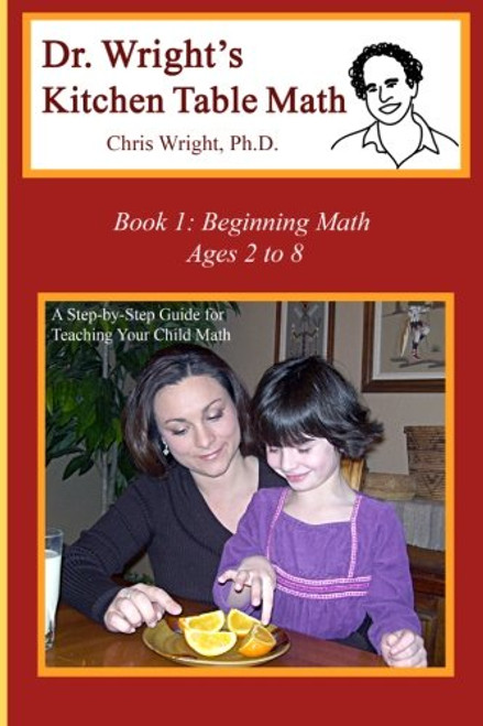 Dr. Wright's Kitchen Table Math: Book 1