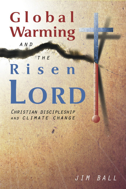 Global Warming and the Risen LORD: Christian Discipleship and Climate