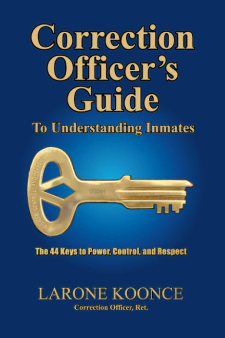 Correction Officer's Guide to Understanding Inmates: The 44 Keys to