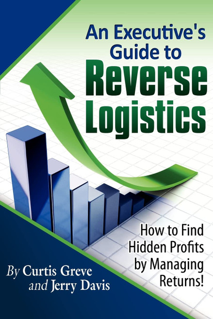 An Executive's Guide to Reverse Logistics: How to Find Hidden Profits