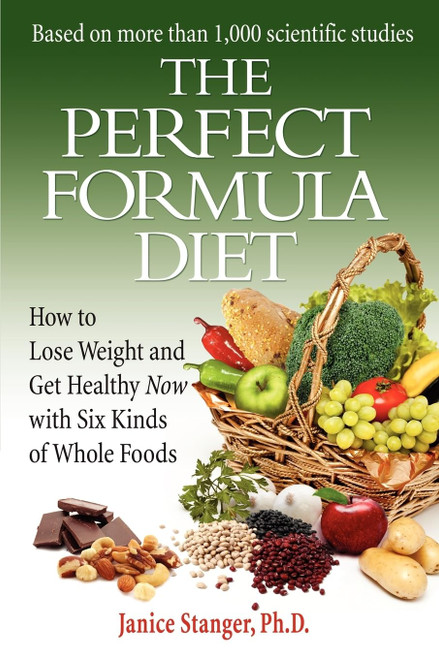 The Perfect Formula Diet: How To Lose Weight and Get Healthy Now With