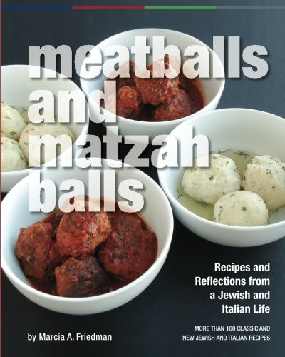 Meatballs and Matzah Balls: Recipes and Reflections from a Jewish and