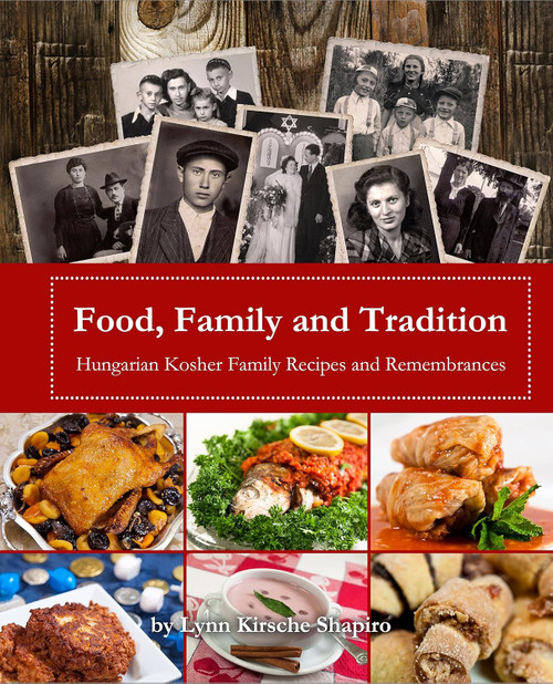 Food Family and Tradition: Hungarian Kosher Family Recipes and