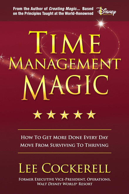 Time Management Magic: How To Get More Done Every Day And Move From