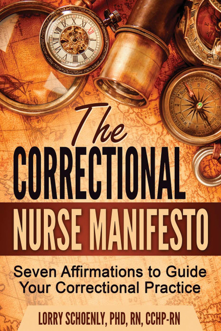 The Correctional Nurse Manifesto: Seven Affirmations to Guide Your