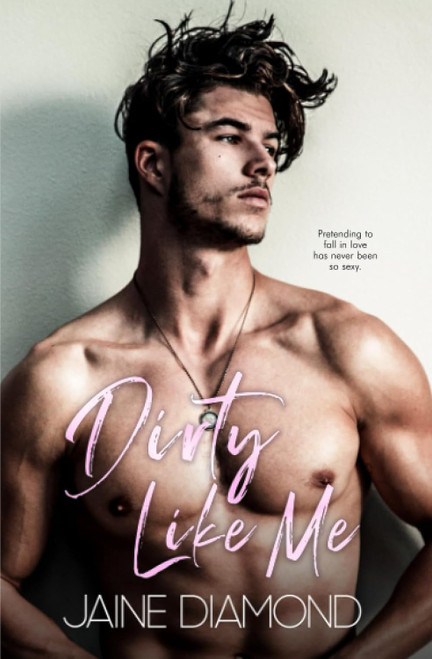 Dirty Like Me: A Dirty Rockstar Romance (Dirty Book 1)