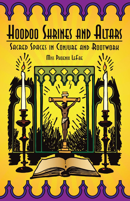 Hoodoo Shrines and Altars: Sacred Spaces in Conjure and Rootwork